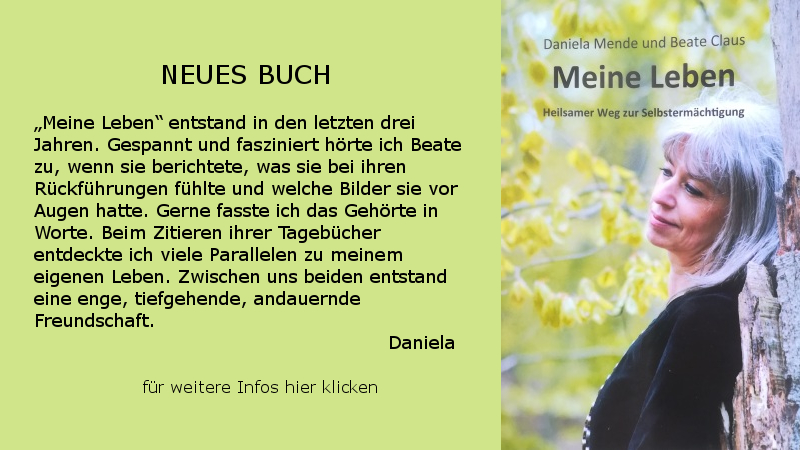 „Meine Leben“ entstand in den letzten drei Jahren. Gespannt und fasziniert hörte ich Beate zu, wenn sie berichtete, was sie bei ihren Rückführungen fühlte und welche Bilder sie vor Augen hatte. Gerne fasste ich das Gehörte in Worte. Beim Zitieren ihrer Tagebücher entdeckte ich viele Parallelen zu meinem eigenen Leben. Zwischen uns beiden entstand eine enge, tiefgehende, andauernde Freundschaft. Daniela